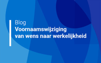 Voornaamswijziging: van wens naar werkelijkheid