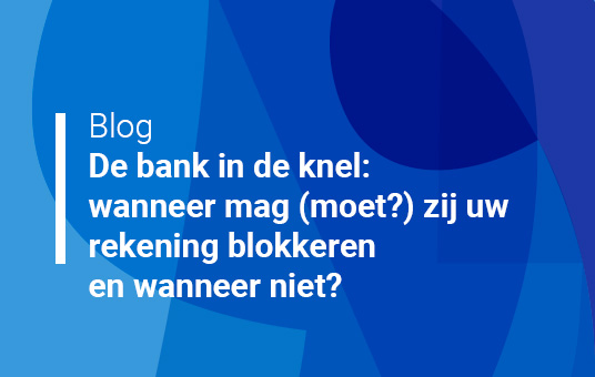 De bank in de knel: wanneer mag (moet?) zij uw rekening blokkeren, en wanneer niet?